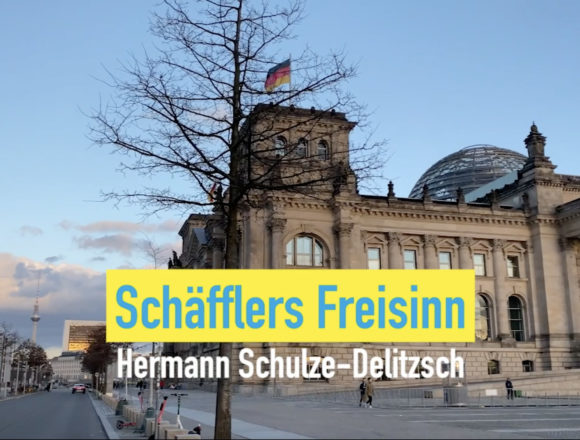 Schäfflers Freisinn – (Folge 13): Hermann Schulze-Delitzsch